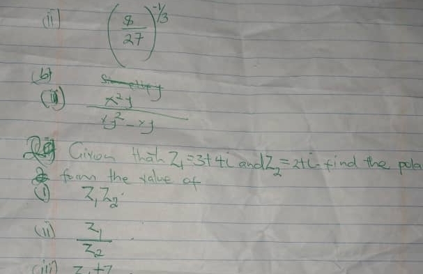 ( 8/27 )^-1/3
(b)
 x^2y/xy^2-y 
Qgg Giron that z_1=3+4i and z_2=2+i find the pola 
form the value of
2_12_2·
frac z_1z_2
7+7