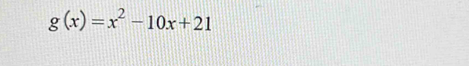 g(x)=x^2-10x+21