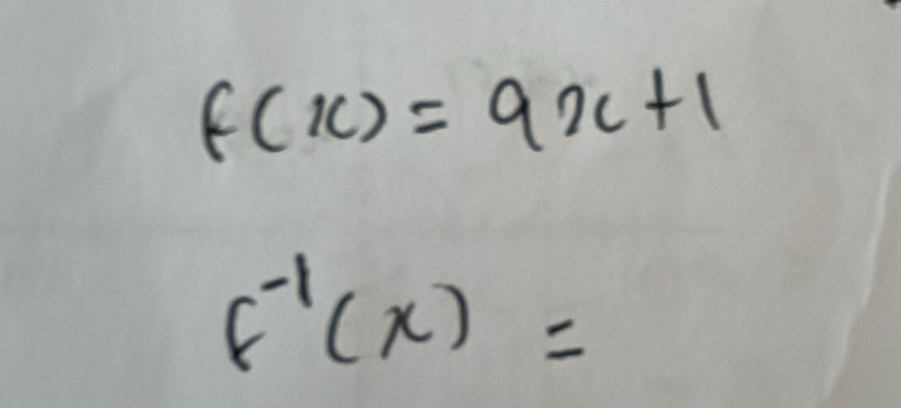 f(x)=9x+1
f^(-1)(x)=