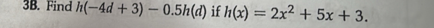 Find h(-4d+3)-0.5h(d) if h(x)=2x^2+5x+3.