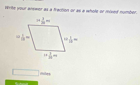 Write your answer as a fraction or as a whole or mixed number.
hile
Submit