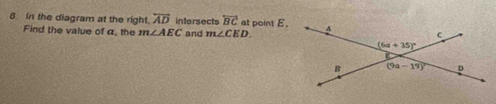 In the diagram at the right. overline AD intersects overleftrightarrow BC at point E.
Find the value of a, the m∠ AEC and m∠ CED.