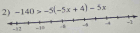 -140>-5(-5x+4)-5x