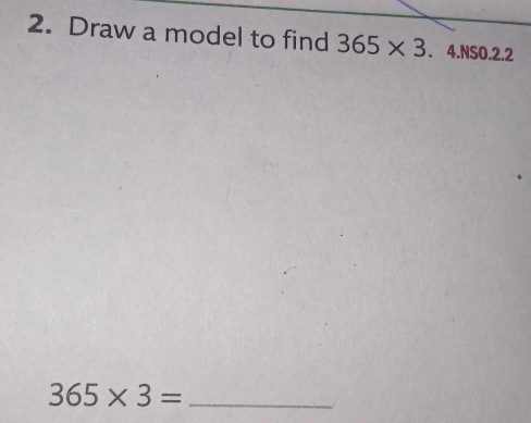 Draw a model to find 365* 3 .4.NS0.2.2
_ 365* 3=