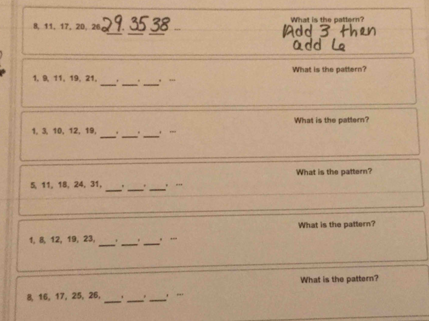 What is the pattern? 
__ 
_
8, 11, 17. 20, 26
What is the pattern?
1, 9, 11, 19, 21, _' _._ , ... 
What is the pattern?
1, 3, 10, 12, 19, _. __, ... 
What is the pattern?
5, 11, 18, 24, 31 ， _'_ ' _, .. 
What is the pattern?
1, 8, 12, 19, 23, _、 __, ... 
What is the pattern? 
_
8, 16, 17, 25, 26, __, ..