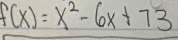 f(x)=x^2-6x+73