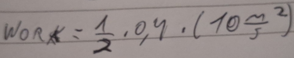 work= 1/2 ,0,4,(10 m/5 )