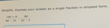 Simplify. Express your answer as a single fraction in simplest form.
 (10d+8)/6d-10 - 8d/2d-4 