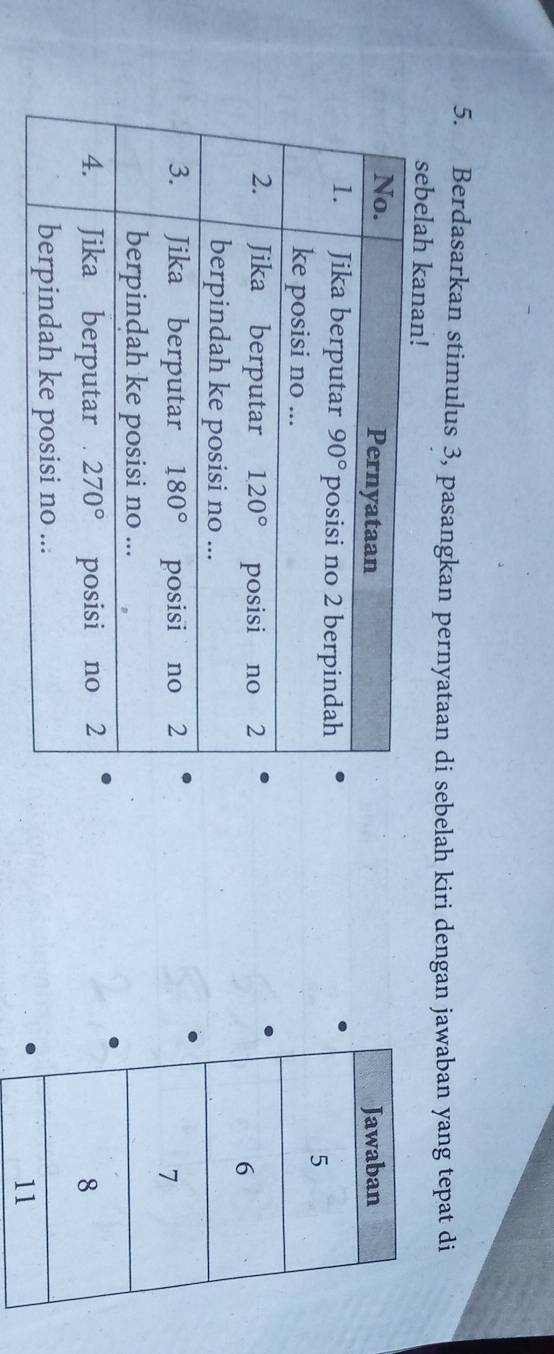 Berdasarkan stimulus 3, pasangkan pernyataan di sebelah kiri dengan jawaban yang tepat di
sebelah kan