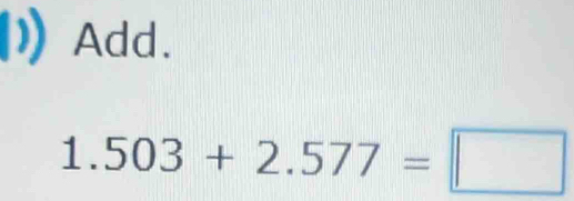 Add.
1.503+2.577=□