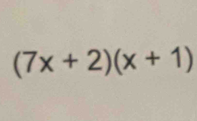 (7x+2)(x+1)