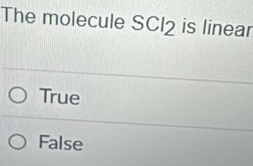 The molecule SCI2 is linear
True
False