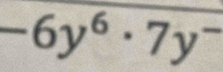 -6y^6· 7y^-