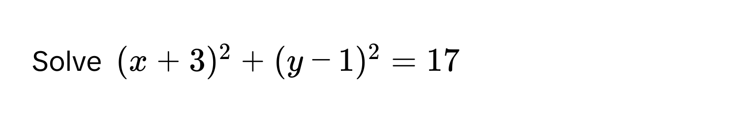 Solve $(x+3)^2 + (y-1)^2 = 17$