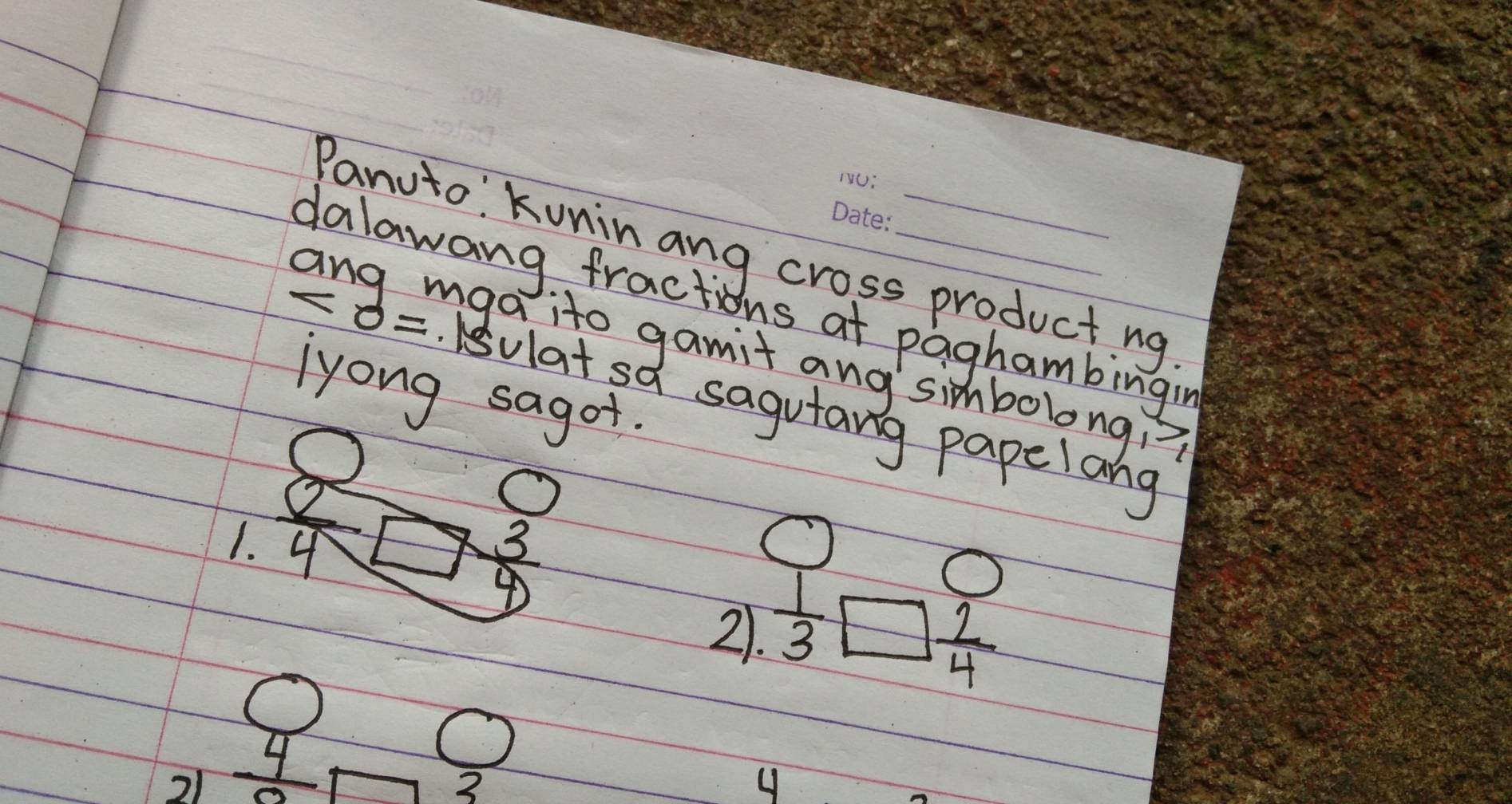 Panuto: Kuninang cross productng 
dalawang fractions at paghambingin 
ang mgaito gamit ang simbolongi? 
iyong sagot.
∠ O=.ulat sa sagutang papelang 
1. beginarrayr 8 8encloselongdiv 9endarray
O
O
2  1/3 □  2/4 
21 beginarrayr 4 44
_ circ 