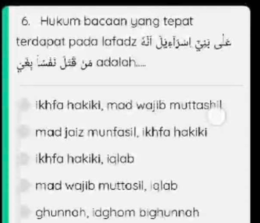 Hukum bacaan yang tepat
terdapat pada lafadz dijh gud
L ' i Jis yá adalah.....
ikhfa hakiki, mad wajib muttashil.
mad jaiz munfasil, ikhfa hakiki
ikhfa hakiki, iq|ab
mad wajib muttosil, glab
ghunnah, idghom bighunnah