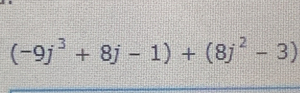 (-9j^3+8j-1)+(8j^2-3)