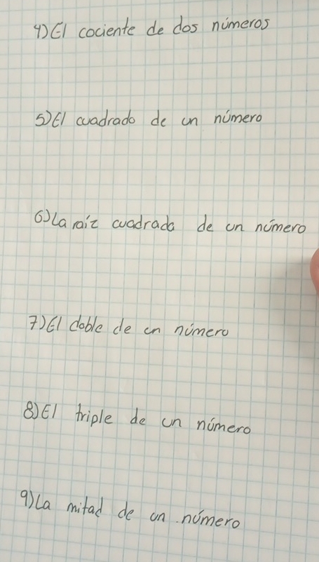 cociente de dos nimeros 
⑤E/ wvadrado de un numero 
⑥)La raiz wvadrada de un nimero 
)E doble de in nimero 
⑧)E1 triple de un nomero 
9)La mitad de on numero