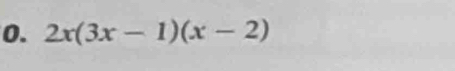 2x(3x-1)(x-2)