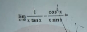 limlimits _xto 0 1/xtan x - cos^2x/xsin x +