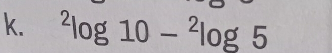 ^2log 10-^2log 5