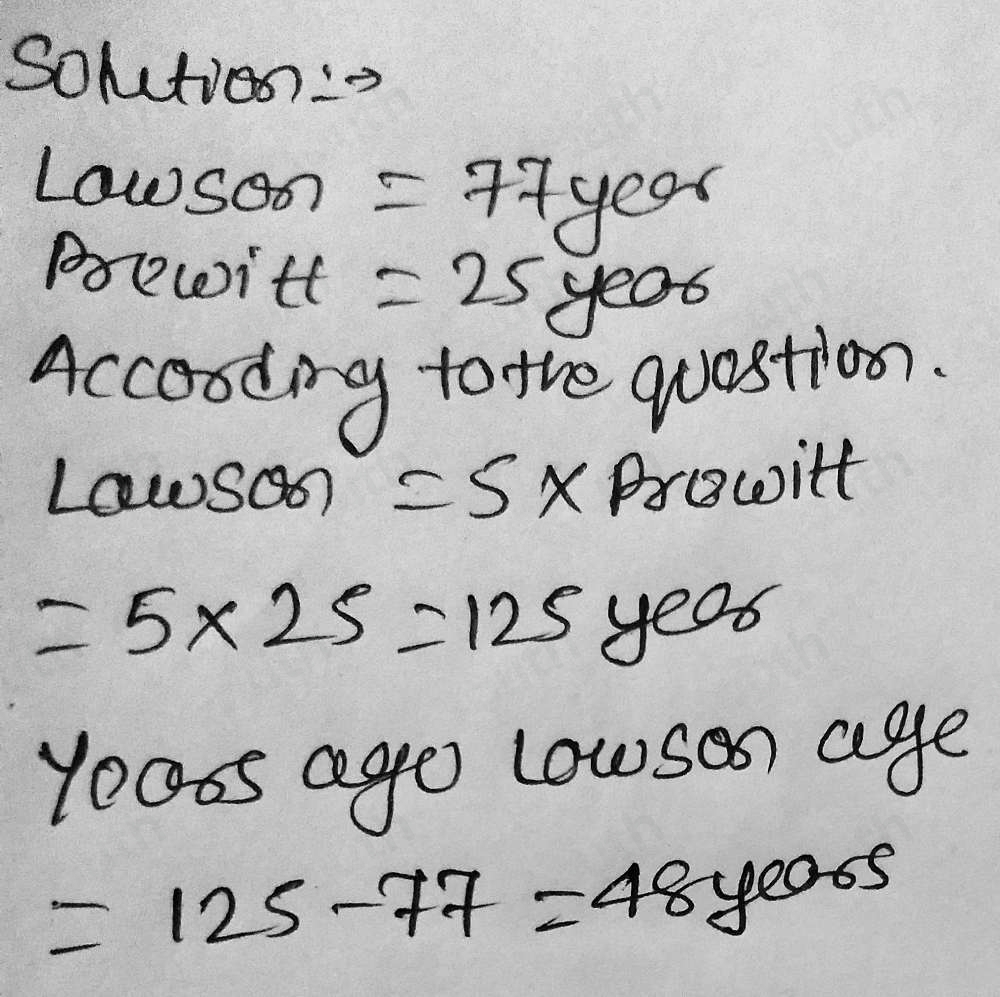 Solved: Lawson is 77 years old and his grandson Prewitt is 25. How many ...