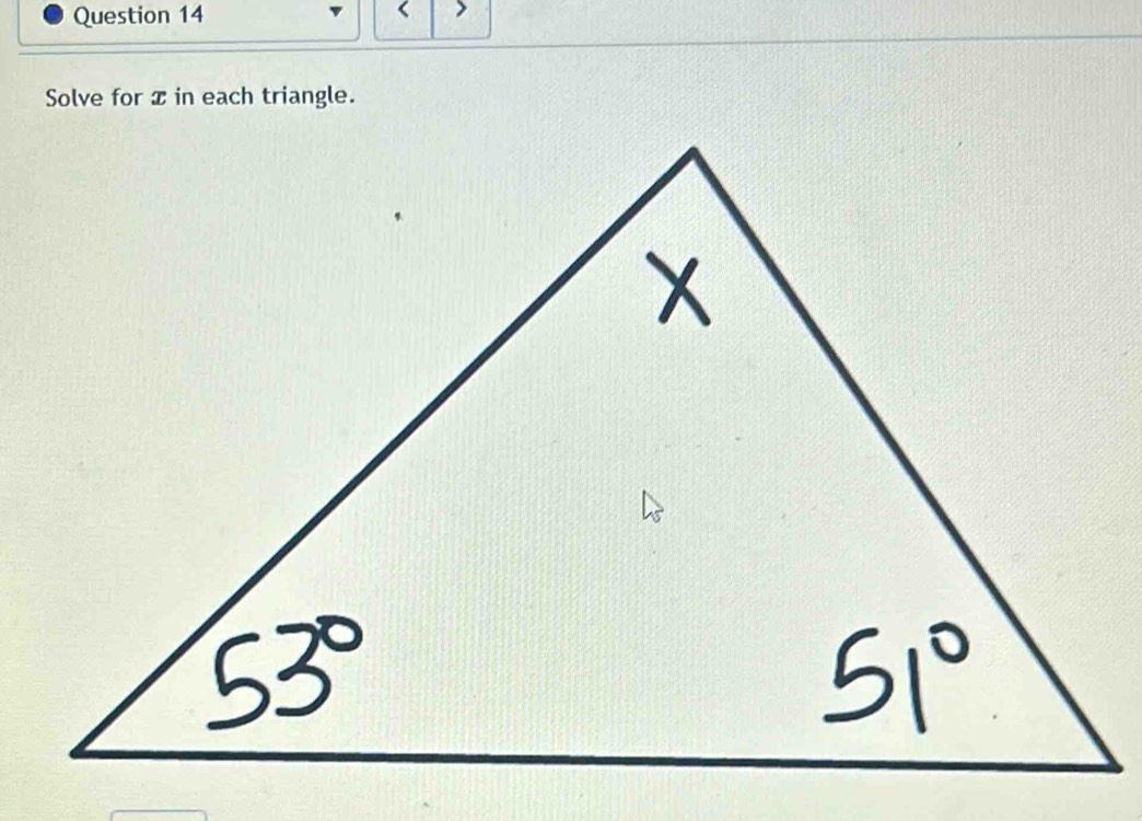 < > 
Solve for x in each triangle.