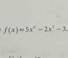 f(x)=5x^6-2x^3-3.