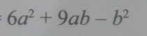 6a^2+9ab-b^2