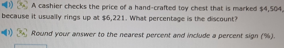 A cashier checks the price of a hand-crafted toy chest that is marked $4,504, 
because it usually rings up at $6,221. What percentage is the discount? 
)) Round your answer to the nearest percent and include a percent sign (%).