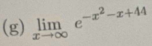 limlimits _xto ∈fty e^(-x^2)-x+44