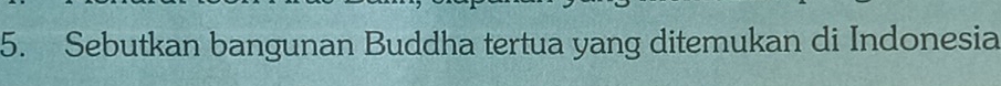 Sebutkan bangunan Buddha tertua yang ditemukan di Indonesia