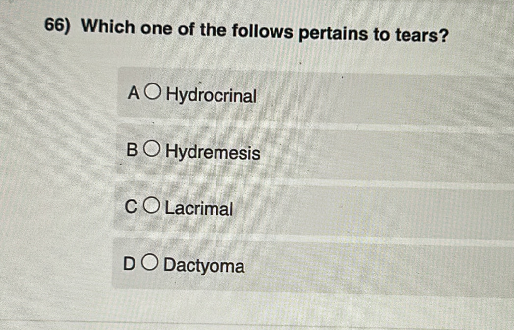 Solved: Which one of the follows pertains to tears? A Hydrocrinal B 〇 ...