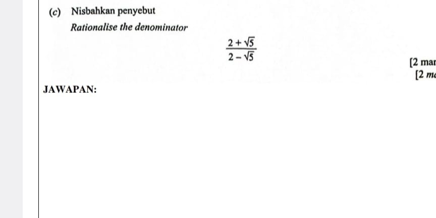 Nisbahkan penyebut 
Rationalise the denominator
 (2+sqrt(5))/2-sqrt(5) 
[2 mar 
[2 m 
JAWAPAN: