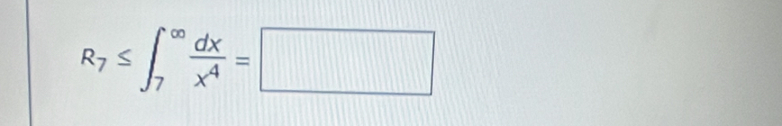 R_7≤ ∈t _7^((∈fty)frac dx)x^4=□