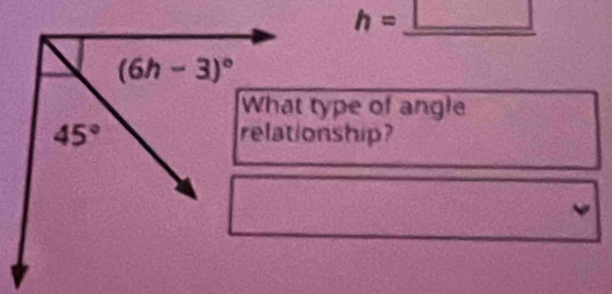 h=_ □ 
type of angle
nship?