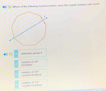 x_A Which of the following transformations carry this regular polygon onto itself?
3x^7 reflection across £
rotation of 30°
clockwise
counterclockwise rotation of 30°
rotation of 72°
counterclockwise