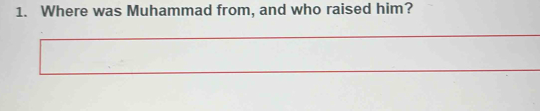 Where was Muhammad from, and who raised him?