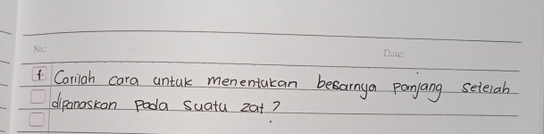 Cariah cara untak menentakan besanya panyang setelah 
dipanaskon poda suatu 2at?