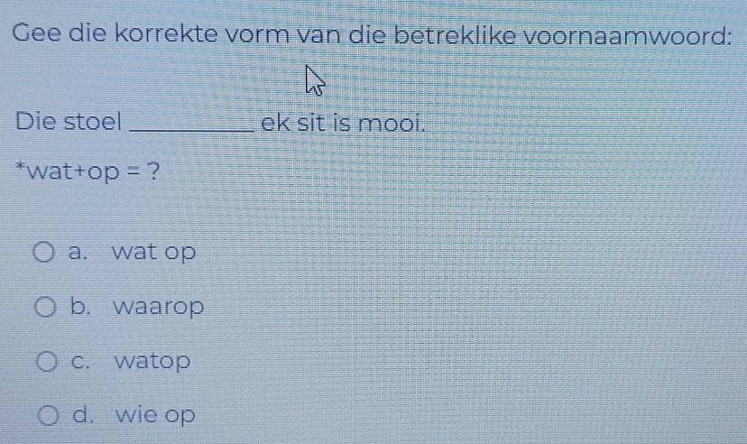 Solved: Gee die korrekte vorm van die betreklike voornaamwoord: Die ...