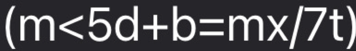 (m<5d+b=mx/7t)