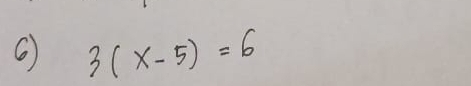 6 3(x-5)=6