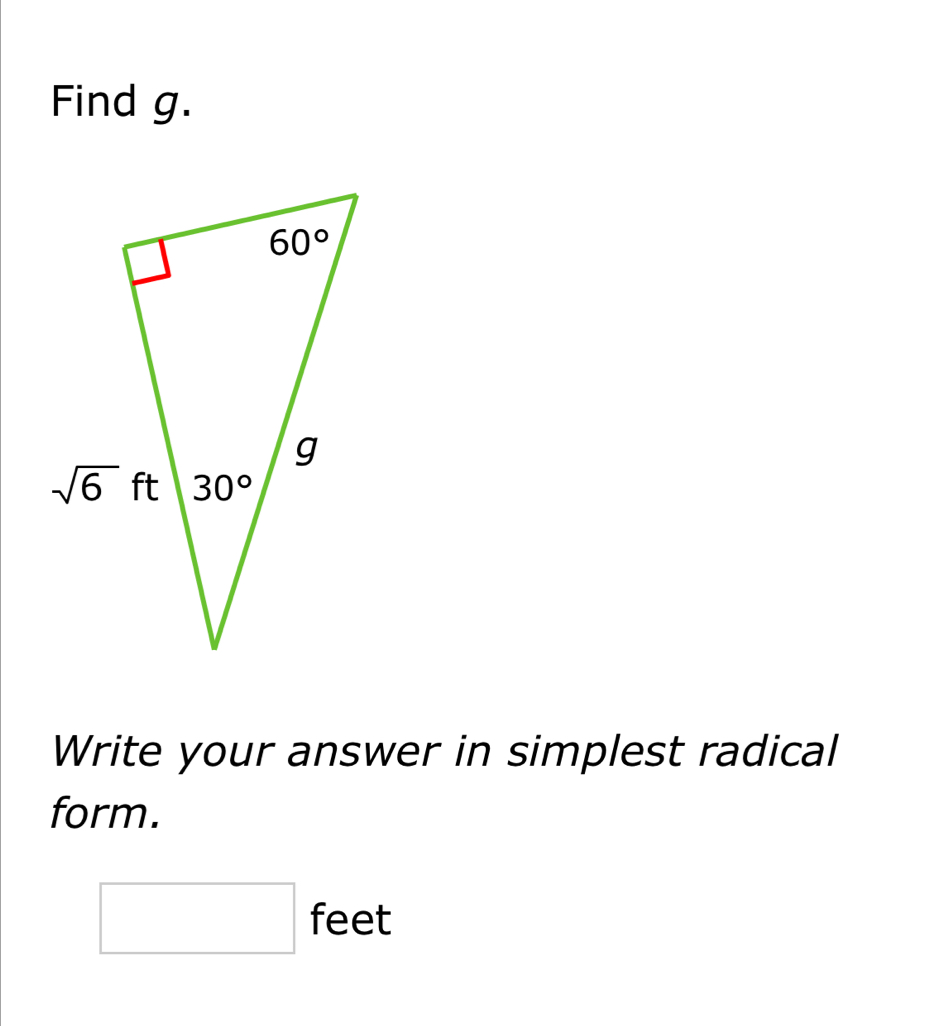 Find g.
Write your answer in simplest radical
form.
^| feet