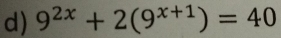 9^(2x)+2(9^(x+1))=40