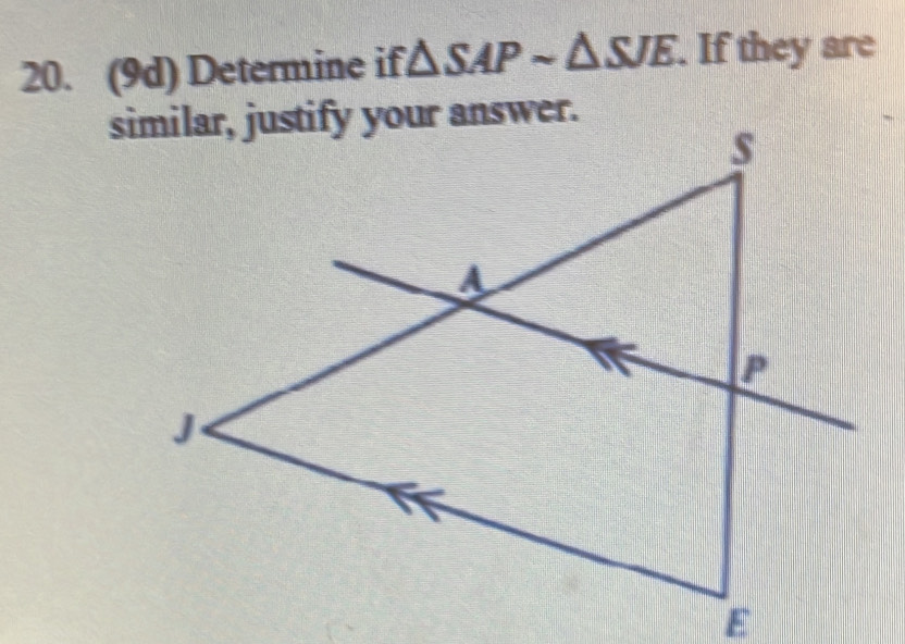 (9d) Determine if. △ SAPsim △ SJE. If they are