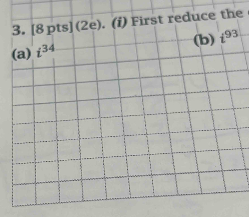 (2e). (i) First reduce the 
(b) i^(93)
(a) i^(34)