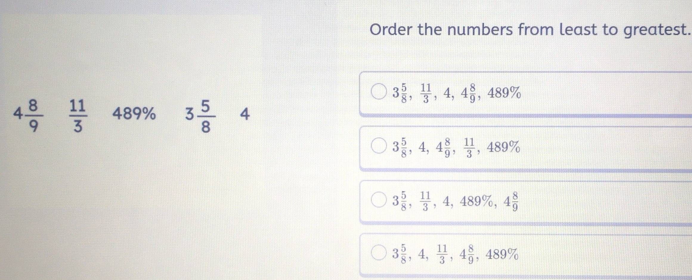 Solved: Order the numbers from least to greatest. 3 5/8 , 11/3 , 4, 4 8 ...