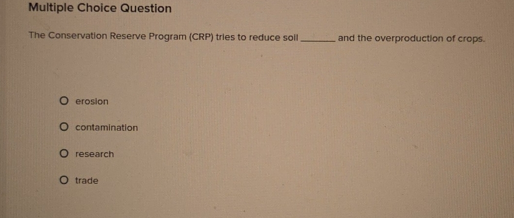 Solved: Question The Conservation Reserve Program (CRP) tries to reduce ...