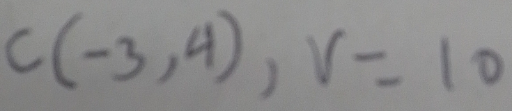 C(-3,4), V=10