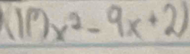 Xin x^2-9x+2)